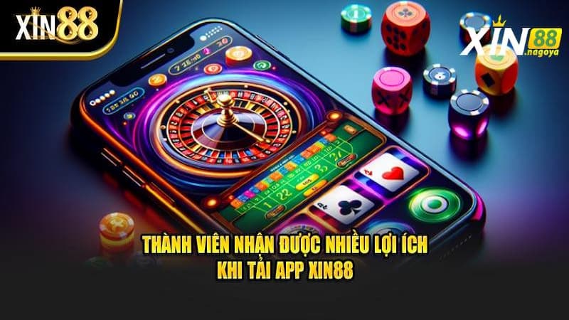 Tải App Xin88 sẽ mang đến trải nghiệm thú vị gì cho bạn?