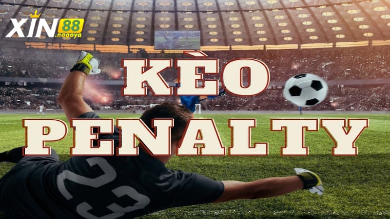 Kèo Penalty là gì?